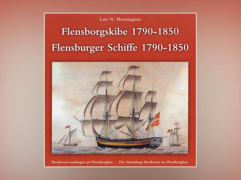 Lars N. Henningsen: Flensborgskibe i Østersøen, Middelhavet og Vestindien