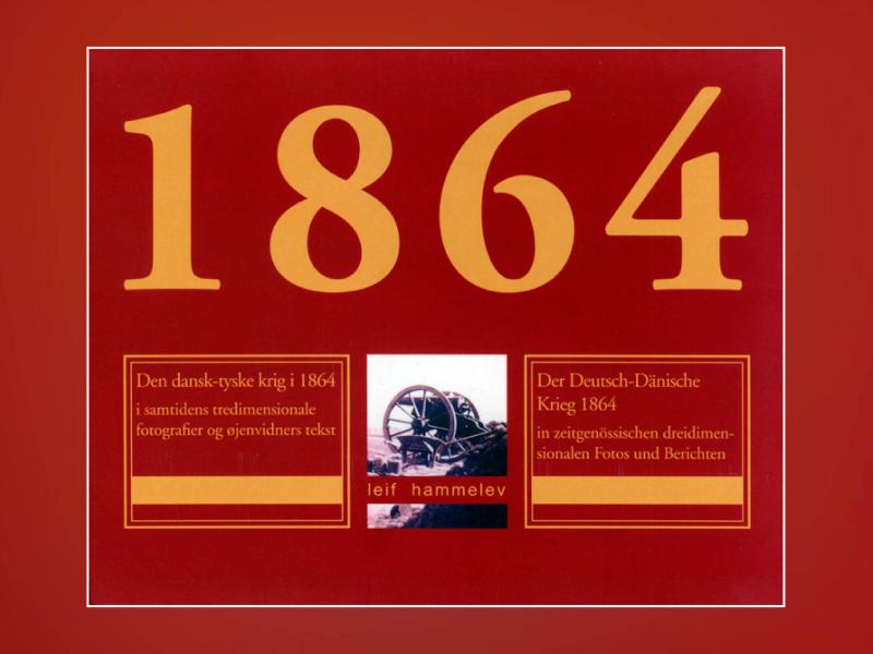 Leif Hammelev: Krigen 1864 i stereoskopbilleder