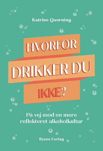 Katrine Quornings nye bog &quot;Hvorfor drikker du ikke?&quot;