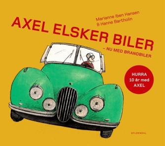 Marianne Iben Hansen, Hanne Bartholin: Axel elsker biler : nu med brandbiler