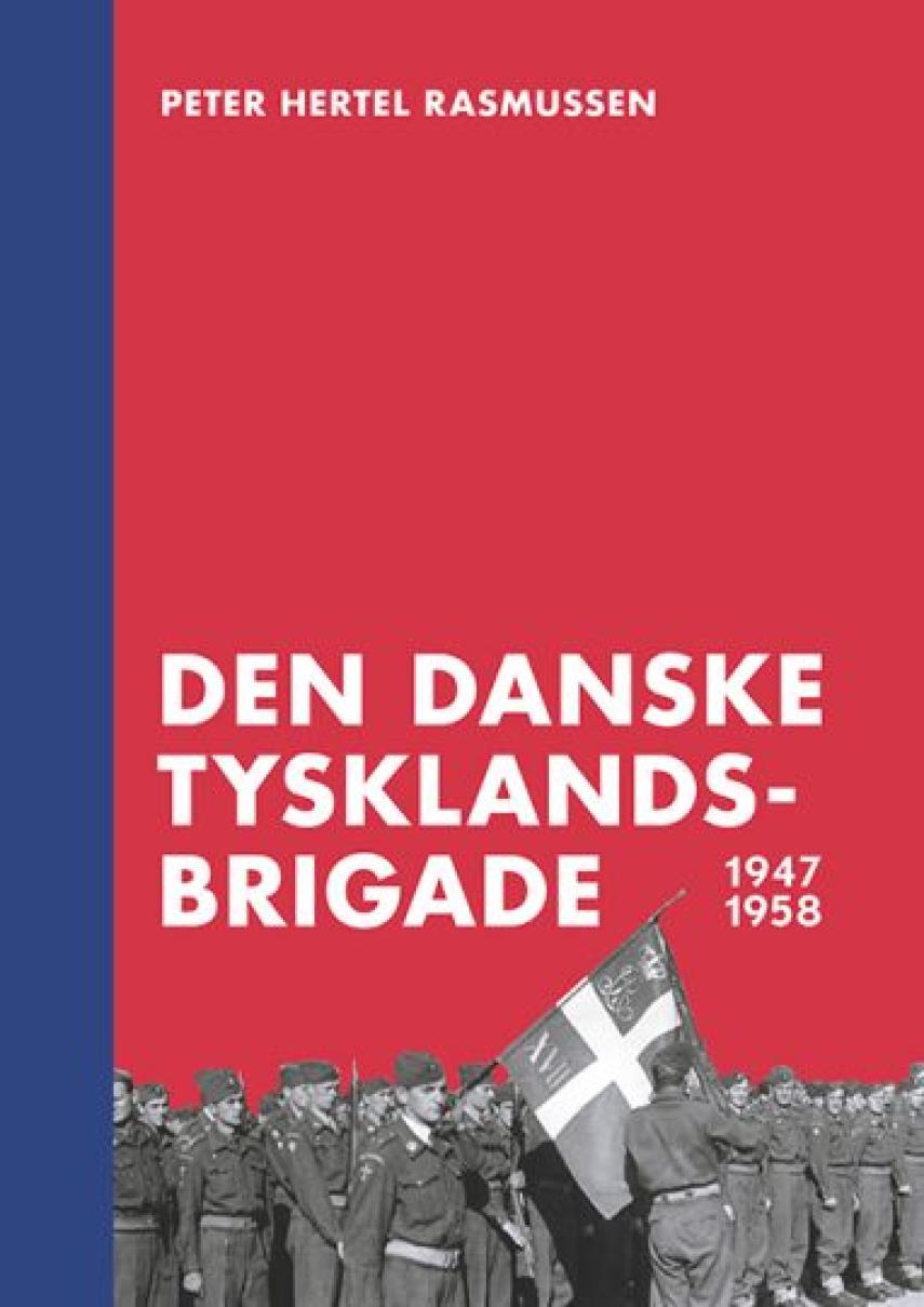 Peter Hertel Rasmussen: Den danske Tysklandsbrigade 1947-1958