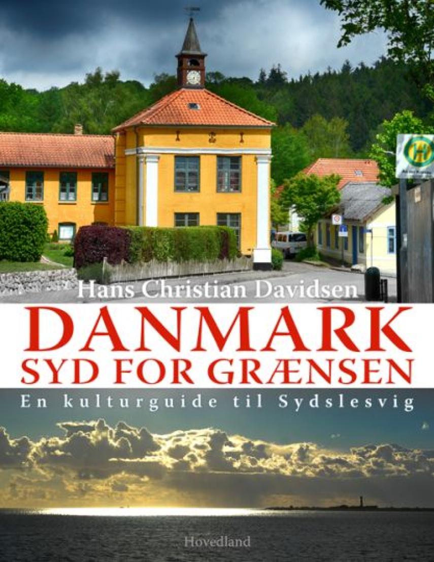Hans Christian Davidsen: Danmark syd for grænsen : en kulturguide til Sydslesvig
