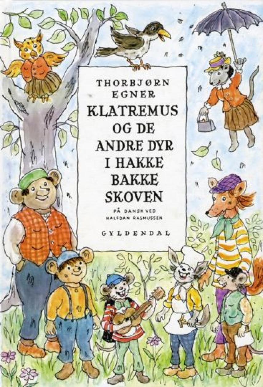 Thorbjørn Egner: Klatremus og de andre dyr i Hakkebakkeskoven (Ved Halfdan Rasmussen)