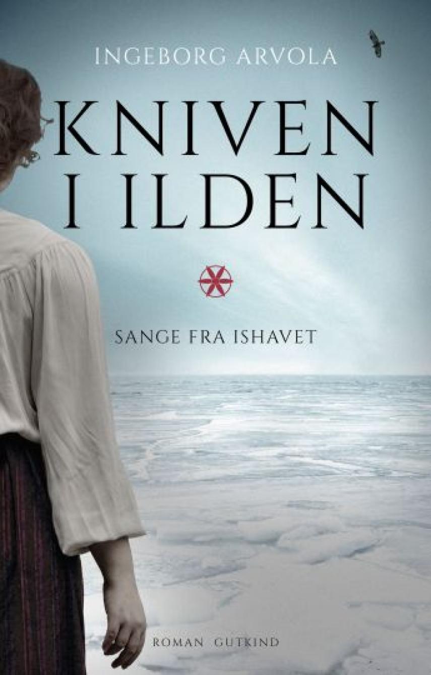 Ingeborg Arvola: Kniven i ilden : roman