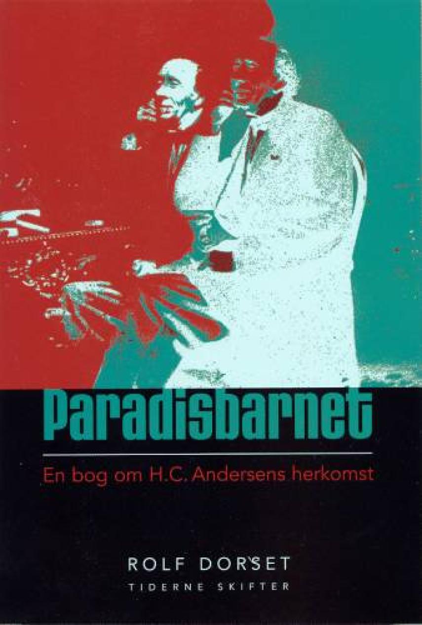 Rolf Dorset: Paradisbarnet : en bog om H.C. Andersens herkomst