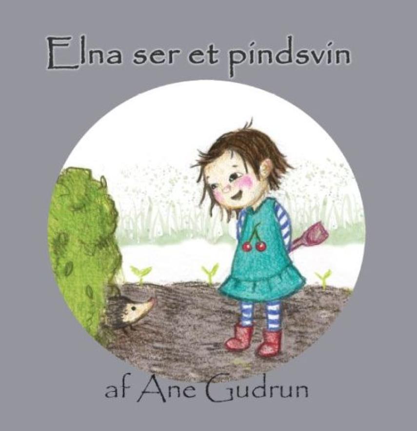 Ane Gudrun: Elna ser et pindsvin