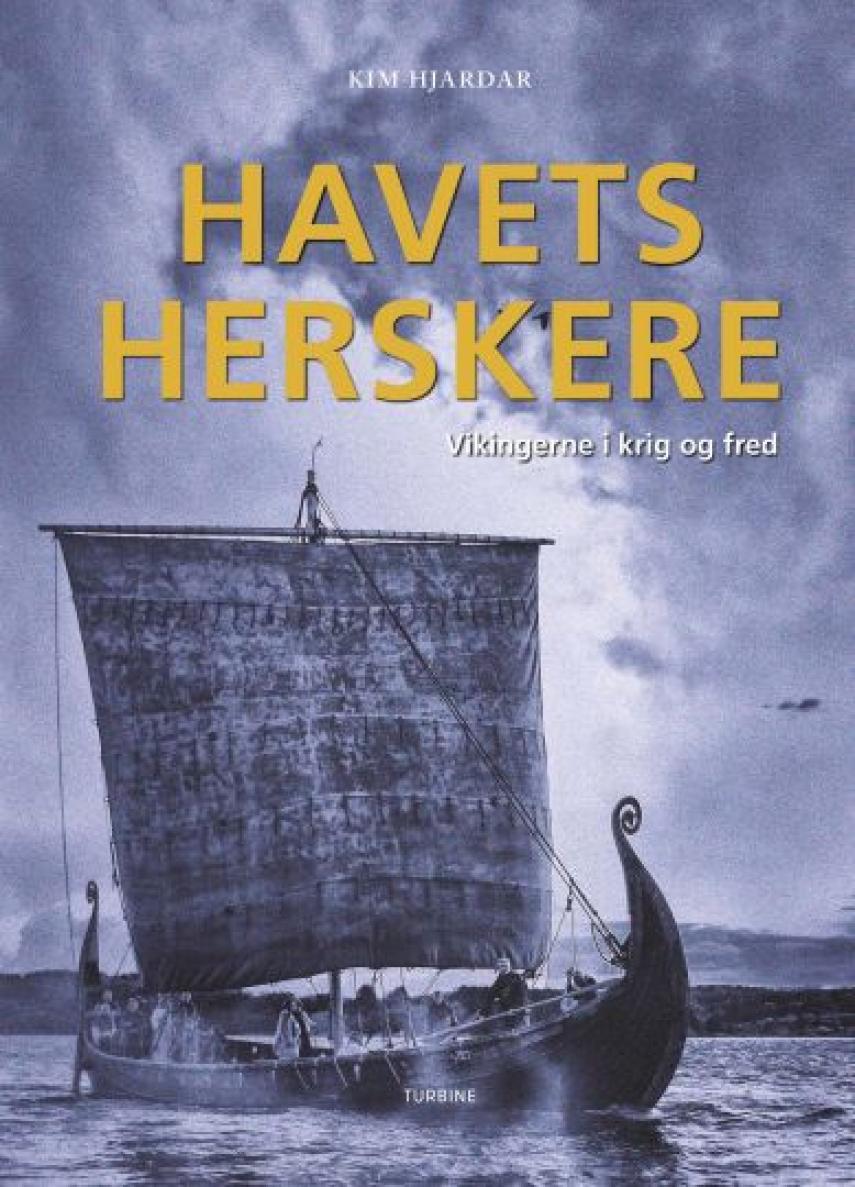 Kim Hjardar: Havets herskere : vikingerne i krig og fred