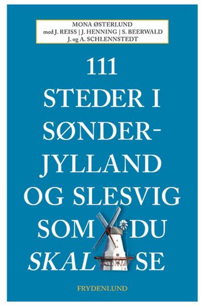 Mona Østerlund (f. 1963): 111 steder i Sønderjylland og Slesvig som du skal se