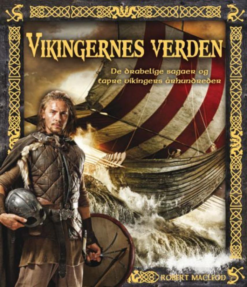 Robert MacLeod: Vikingernes verden : de drabelige sagaer og tapre vikingers århundreder