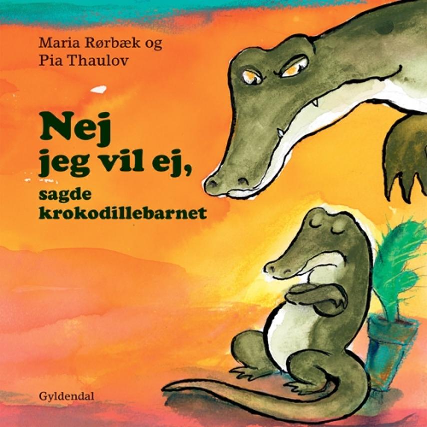 Maria Rørbæk, Pia Thaulov: Nej jeg vil ej, sagde krokodillebarnet