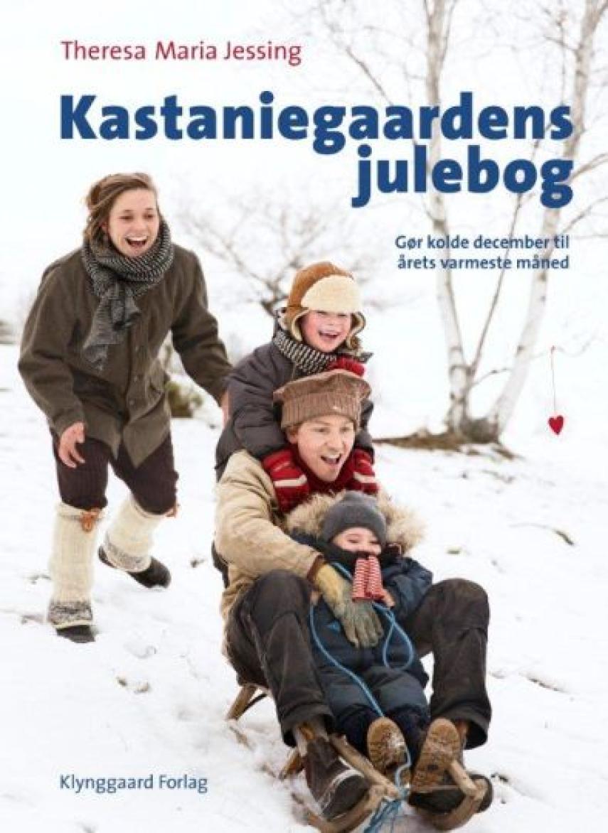 Theresa Maria Jessing: Kastaniegaardens julebog : gør kolde december til årets varmeste måned