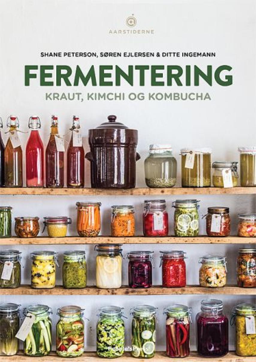 Shane Peterson, Søren Ejlersen, Ditte Ingemann: Fermentering : kraut, kimchi og kombucha