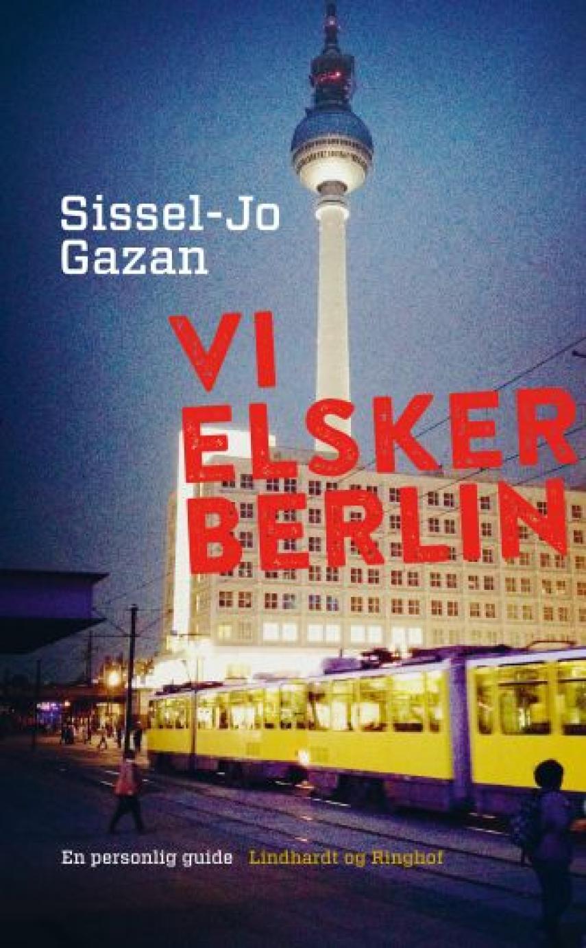Sissel-Jo Gazan: Vi elsker Berlin : en personlig guide