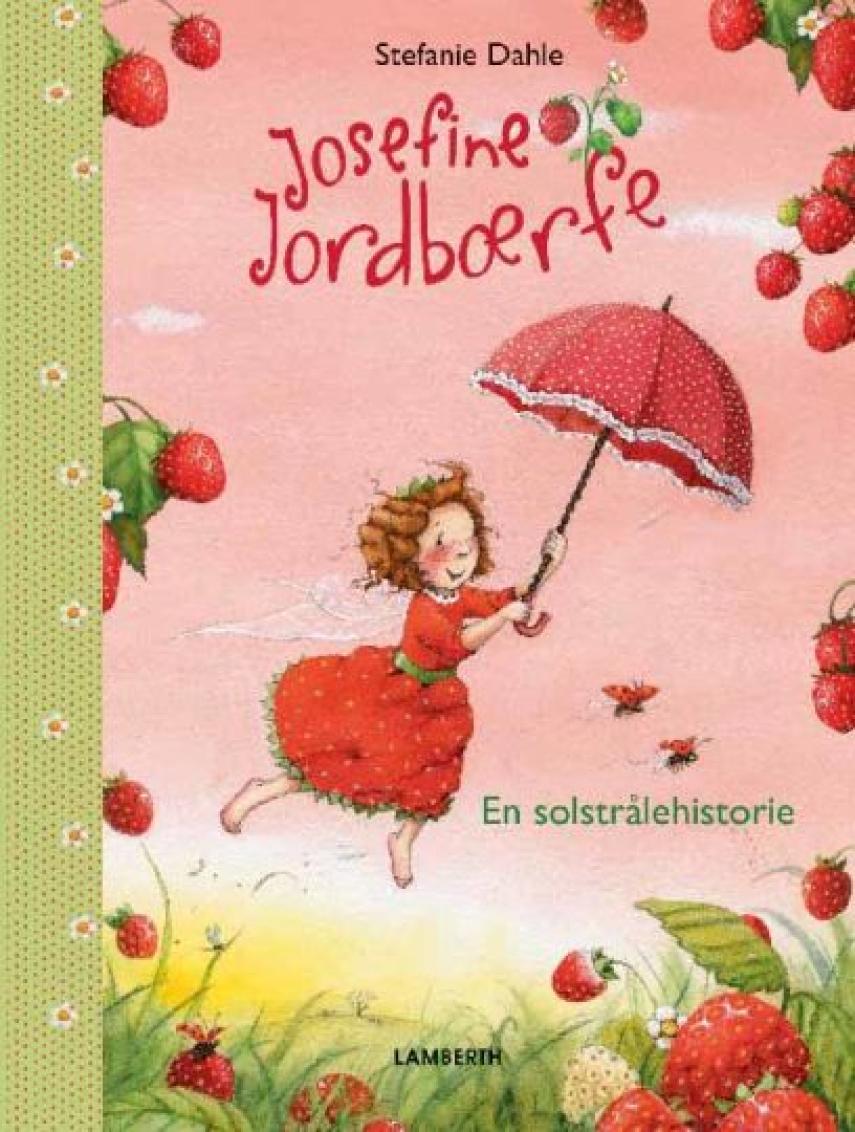 Stefanie Dahle (f. 1981): Josefine jordbærfe - en solstrålehistorie