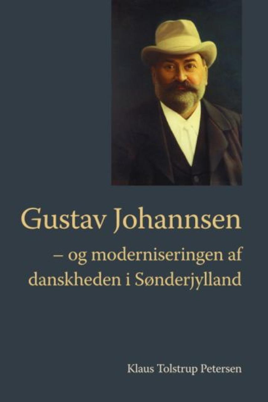 Klaus Tolstrup Petersen (f. 1979): Gustav Johannsen - og moderniseringen af danskheden i Sønderjylland