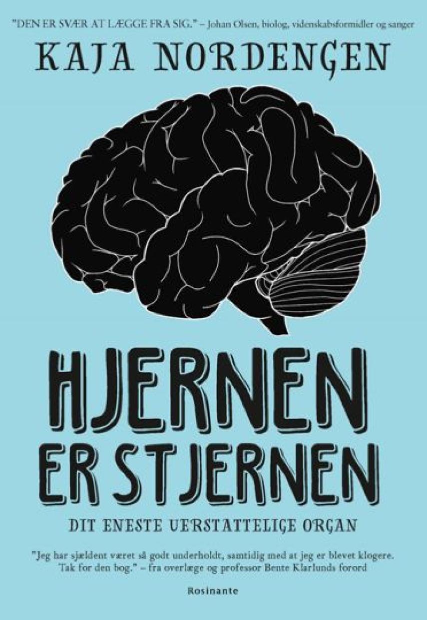 Kaja Nordengen (f. 1987): Hjernen er stjernen : dit eneste uerstattelige organ
